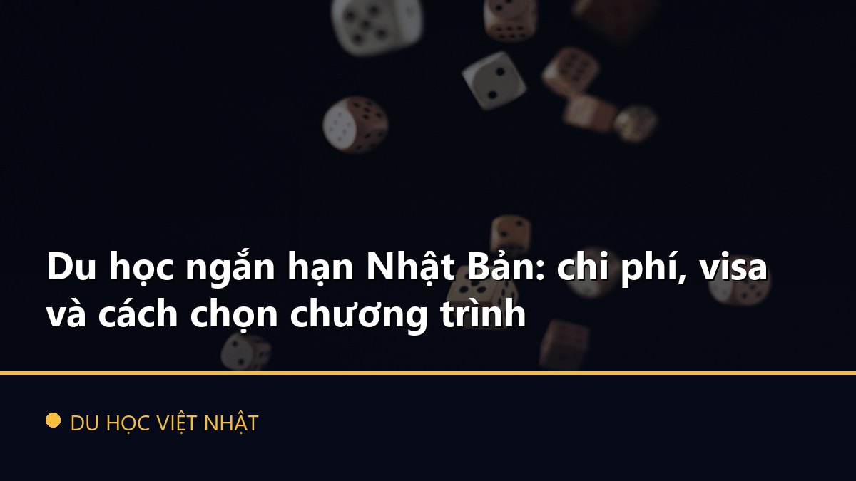 Du học ngắn hạn Nhật Bản: chi phí, visa và cách chọn chương trình