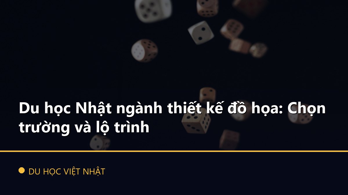 Du học Nhật ngành thiết kế đồ họa: Chọn trường và lộ trình